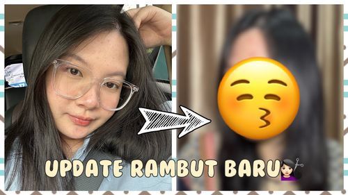 Update rambut baru 💇🏻‍♀️ (no cut no edit)